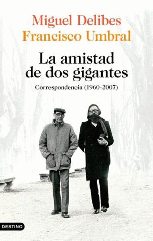 LA AMISTAD DE DOS GIGANTES. CORRESPONDENCIA (1960-2007)