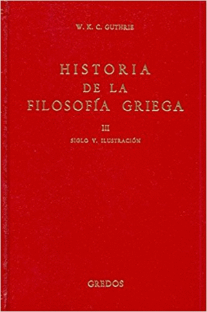 HISTORIA FILOSOFIA GRIEGA VOL. 3: SIGLO V. ILUSTRACIÓN.
