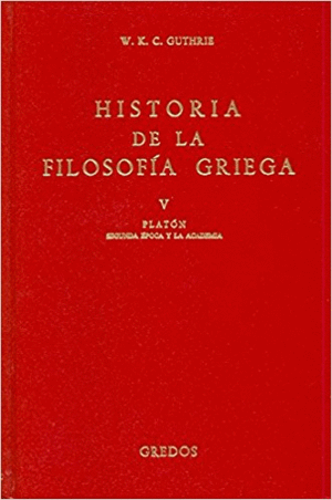 HISTORIA FILOSOFIA GRIEGA VOL. 5: PLATON. SEGUNDA ÉPOCA Y LA ACADEMIA.