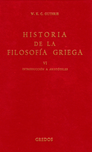 HISTORIA FILOSOFIA GRIEGA VOL. 6: INTROD ARISTÓTELES