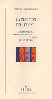 CREACION FENIX: RECEPCIÓN CRÍTICA Y FORMACIÓN CANÓNICA DEL TEATRO DE LOPE DE VEGA.