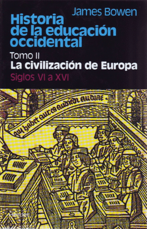 HISTORIA DE LA EDUCACIÓN OCCIDENTAL. TOMO 2: LA CIVILIZACIÓN DE EUROPA. SIGLOS V