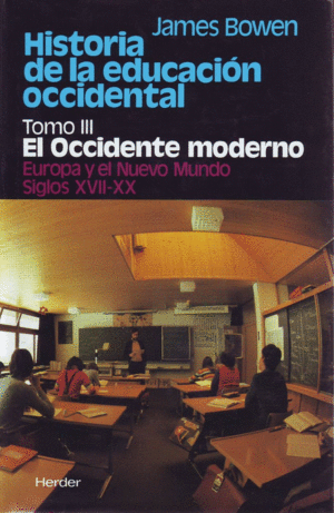 HISTORIA DE LA EDUCACIÓN OCCIDENTAL. TOMO 3: EL OCCIDENTE MODERNO. EUROPA Y EL N