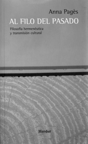 AL FILO DEL PASADO. FILOSOFÍA HERMENÉUTICA Y TRANSMISIÓN CULTURAL