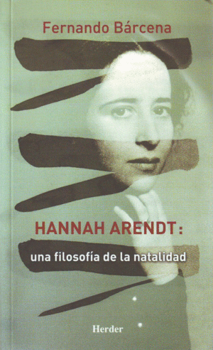 HANNAH ARENDT: UNA FILOSOFIA DE LA NATALIDAD