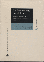 LA DEMOCRACIA DEL SIGLO XXI. POLITICA, MEDIOS DE COMUNICACION, INTERNET Y REDES
