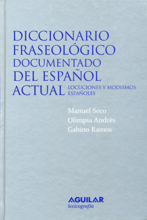 DICCIONARIO FRASEOLÓGICO DOCUMENTADO DEL ESPAÑOL ACTUAL