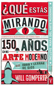 QUE ESTAS MIRANDO. 150 AÑOS DE ARTE MODERNO