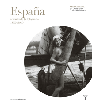 ESPAÑA A TRAVES DE LA FOTOGRAFIA (1839-2