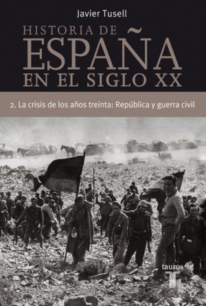 HISTORIA DE ESPAÑA 2, SIGLO XX LA CRISIS DE LOS AÑOS TREINTA: REPUBLICA Y GUERRA