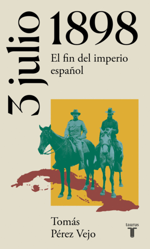 3 DE JULIO DE 1898. EL FIN DEL IMPERIO ESPAÑOL