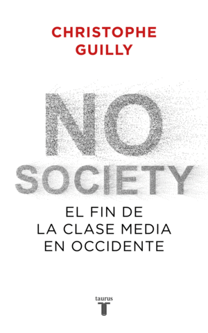 NO SOCIETY. EL FIN DE LA CLASE MEDIA OCCIDENTAL
