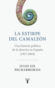 LA ESTIRPE DEL CAMALEÓN. HISTORIA POLÍTICA DE LA DERECHA EN ESPAÑA