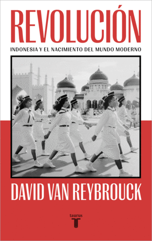 REVOLUCION: INDONESIA Y EL NACIMIENTO DE