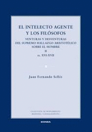 EL INTELECTO AGENTE Y LOS FILÓSOFOS. VENTURAS Y DESVENTURAS DEL SUPREMO HALLAZGO ARISTOTÉLICO SOBRE EL HOMBRE II. SS. XVI-XVII