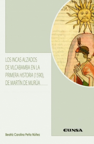 INCAS ALZADOS DE VILCABAMBA EN LA PRIMERA HISTORIA (1590) DE MARTÍN DE MURÚA, LO