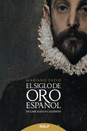 EL SIGLO DE ORO ESPAÑOL. DE GARCILASO A CALDERÓN