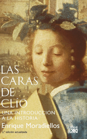 LAS CARAS DE CLÍO. UNA INTRODUCCIÓN A LA HISTORIA