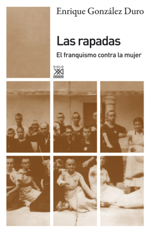 RAPADAS. EL FRANQUISMO CONTRA LA MUJER