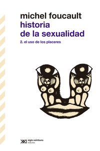 HISTORIA DE LA SEXUALIDAD II: EL USO DE LOS PLACERES