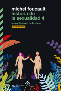 HISTORIA DE LA SEXUALIDAD IV: LAS CONFESIONES DE LA CARNE
