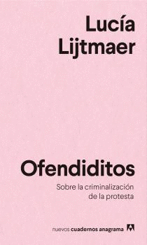 OFENDIDITOS. UN ANÁLISIS DE LA CRIMINALIZACIÓN DE LA PROTESTA