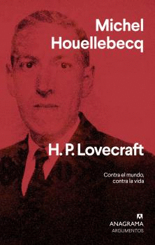 H.P.LOVECRAFT. CONTRA EL MUNDO, CONTRA LA VIDA
