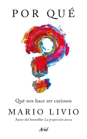 ¿POR QUE? QUÉ NOS HACE SER CURIOSOS