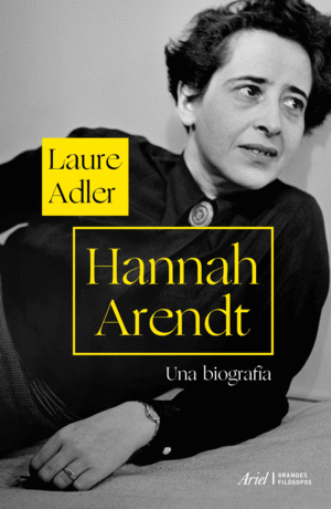 HANNAH ARENDT. UNA BIOGRAFÍA