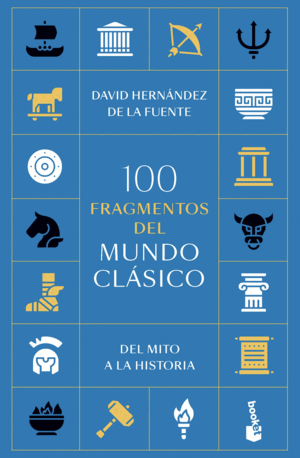 100 FRAGMENTOS DEL MUNDO CLÁSICO: DEL MITO A LA HISTORIA