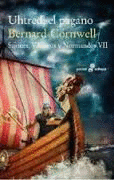 UHTRED EL PAGANO . SAJONES, VIKINGOS Y NORMANDOS VII