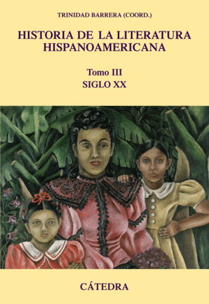 HISTORIA DE LA LITERATURA HISPANOAMERICANA, III (SIGLO XX)