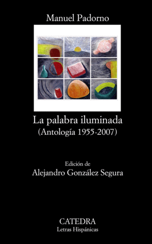 LA PALABRA ILUMINADA. ANTOLOGÍA 1955-2007