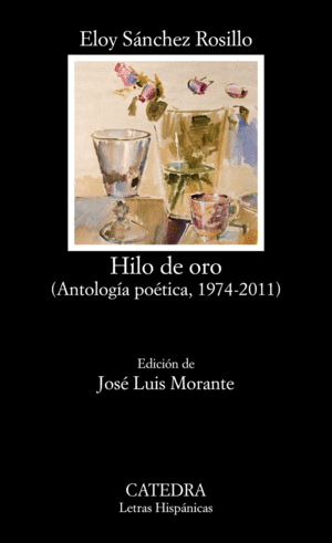 HILO DE ORO. (ANTOLOGÍA POÉTICA, 1974-2011) (SÁNCHEZ ROSILLO)