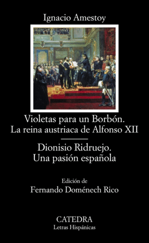 VIOLETAS PARA UN BORBÓN. LA REINA AUSTRIACA DE ALFONSO XI I; DIONISIO RIDRUEJO. U