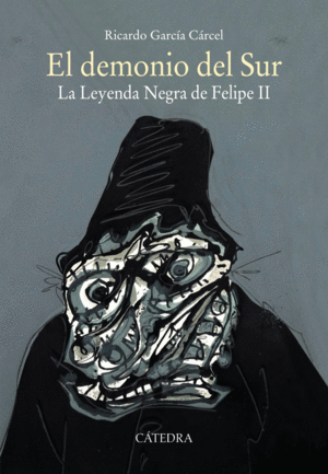 EL DEMONIO DEL SUR. LA LEYENDA NEGRA DE FELIPE II