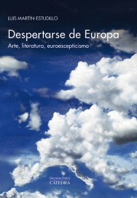 DESPERTARSE DE EUROPA. ARTE, LITERATURA, EUROESCEPTICISMO
