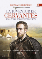LA JUVENTUD DE CERVANTES PARTE I (LIBRO ILUSTRADO)