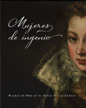 MUJERES DE INGENIO. PLUMAS DE ORO EN EL SIGLO DE L