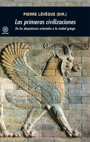 LAS PRIMERAS CIVILIZACIONES.DE LOS DESPOTISMOS ORIENTALES A LA CIUDAD GRIEGA