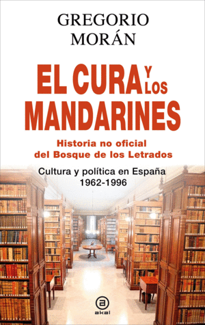 EL CURA Y LOS MANDARINES. CULTURA Y POLÍTICA EN ESPAÑA, 1962-1996