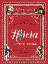 ALICIA ANOTADA. 150 ANIVERSARIO / EDICIÓN DE LUJO / ED. ANOTADA