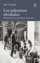 LOS PALESTINOS OLVIDADOS. HISTORIA DE LOS PALESTINOS DE ISRAEL