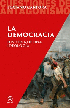 DEMOCRACIA. HISTORIA DE UNA IDEOLOGIA