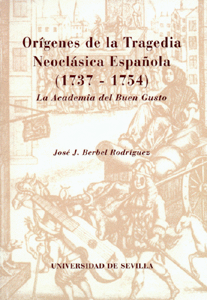 ORÍGENES DE LA TRAGEDIA NEOCLÁSICA ESPAÑOLA (1737 - 1754)