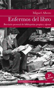 ENFERMOS DEL LIBRO. BREVIARIO PERSONAL DE BIBLIOPATÍAS PROPIAS Y AJENAS