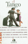EL TANGO, EL ORIGEN, LOS ESCENARIOS Y LOS PERSONAJES, LAS LETRAS Y LAS MUSICAS, LOS CANTANTES Y LAS  ORQUESTAS, GARDEL, EL TSANGO EN ESPAÑA, LAS CLAVES DE UN ESTILO QUE YA ES MITO