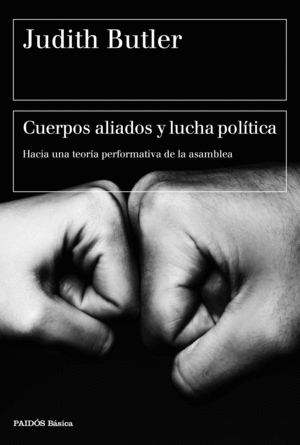 CUERPOS ALIADOS Y LUCHA POLITICA. HACIA UNA TEORÍA PERFORMATIVA DE LA ASAMBLEA