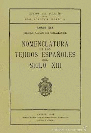 NOMENCLATURA DE LOS TEJIDOS ESPAÑOLES DEL SIGLO XIII ANEJOS DEL BOLETIN DE LA RAE