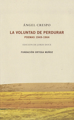 LA VOLUNTAD DE PERDURAR.POEMAS 1949-1964.